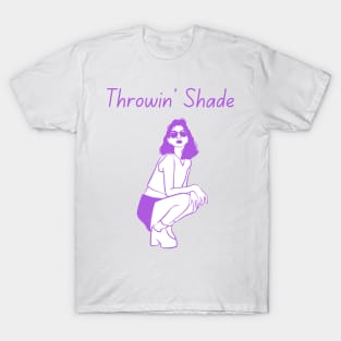 "Throwin' Shade" Trendy Sayings Design T-Shirt